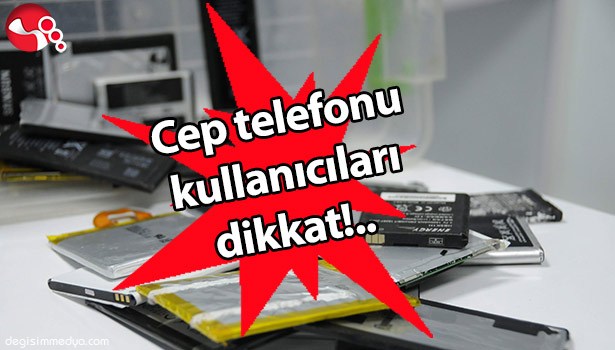 CEP TELEFONU KULLANICILARI DİKKAT!..