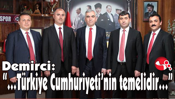 GMİS Genel Başkanı Demircii : "...Türkiye Cumhuriyeti'nin temelidir..."