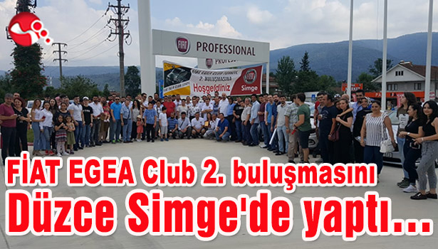 FİAT EGEA Club 2. buluşmasını Düzce Simge'de yaptı...
