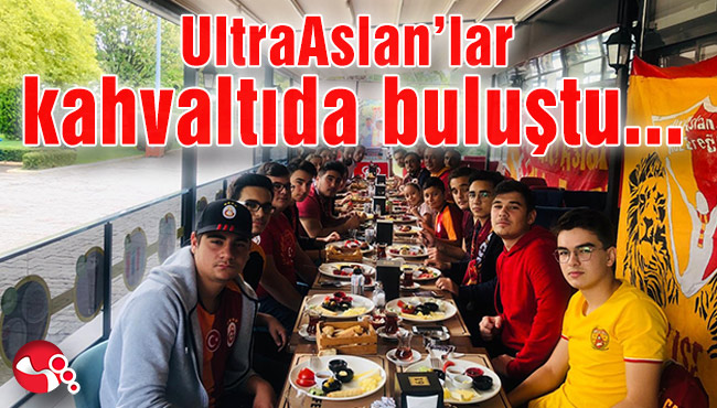 UltraAslan’lar kahvaltıda buluştu...