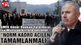 İSA MUTLU, “NORM KADRO ACİLEN TAMAMLANMALI”