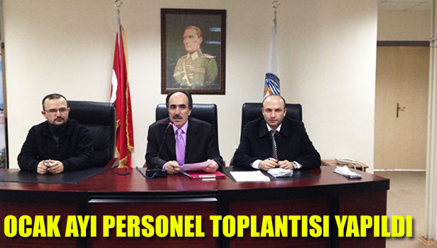 OCAK AYI PERSONEL TOPLANTISI YAPILDI