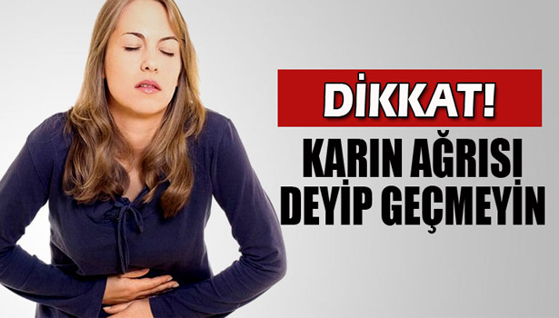 KARIN AĞRISINA DİKKAT!