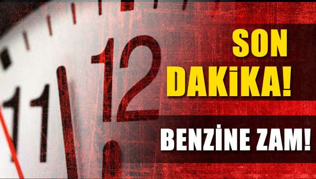 BENZİNE BÜYÜK ZAM