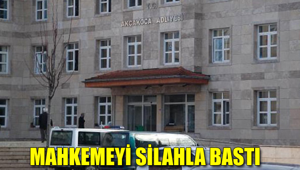 MAHKEMEYİ SİLAHLA BASTI