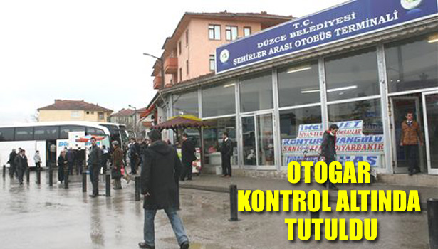 OTOGAR KONTROL ALTINDA TUTULDU