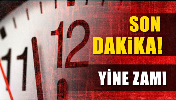 YİNE ZAM