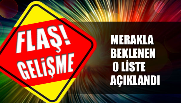 İŞTE AYLARDIR MERAKLA BEKLENEN O LİSTE