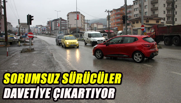 SORUMSUZ SÜRÜCÜLER DAVETİYE ÇIKARIYOR