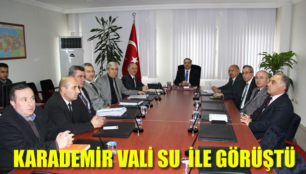 KARADEMİR VALİ SU İLE GÖRÜŞTÜ