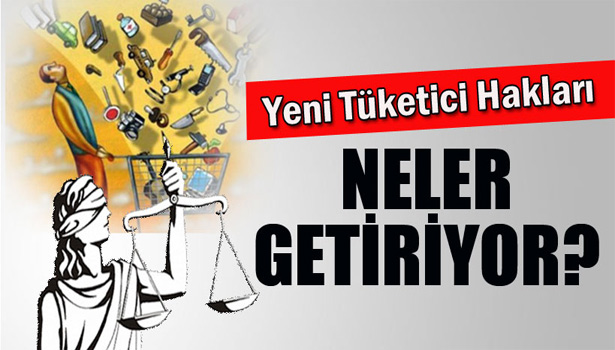 TÜKETİCİ LEHİNE ÖNEMLİ DEĞİŞİKLİKLER