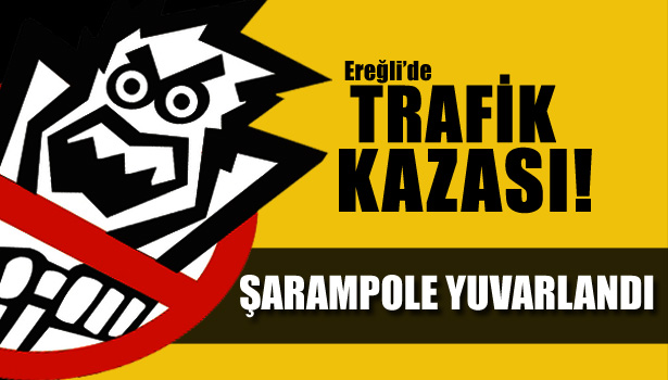 3 KİŞİLİK AİLE ŞARAMPOLE YUVARLANDI