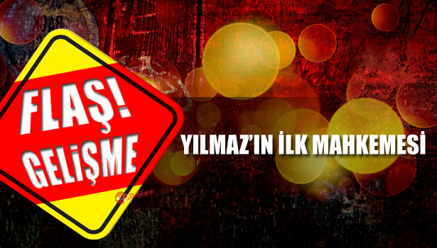 BAŞBAKAN ERDOĞAN'A 'KATİL VE DİKTATÖR' DİYEN ÇETİN YILMAZ'IN DAVASI