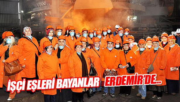 BAYANLAR ERDEMİR'DE...