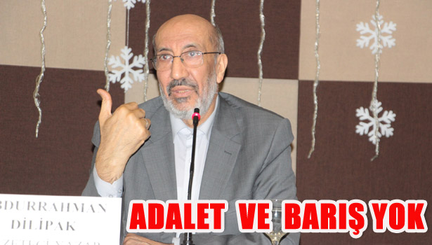 ADALET VE BARIŞ YOK...