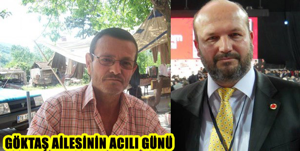 GÖKTAŞ AİLESİNİN ACILI GÜNÜ