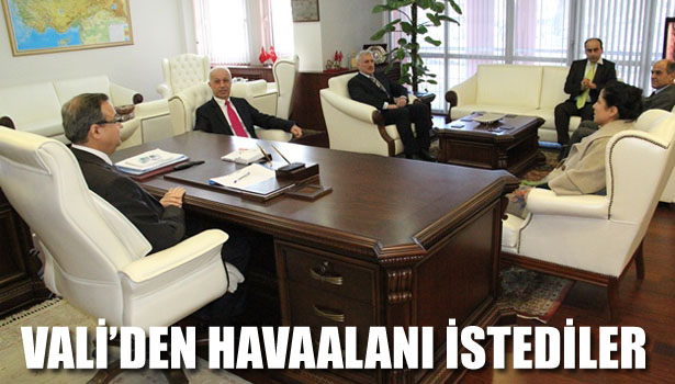 VALİ'DEN HAVAALANI İSTEDİLER