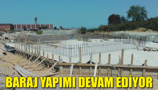 BARAJ YAPIMI DEVAM EDİYOR
