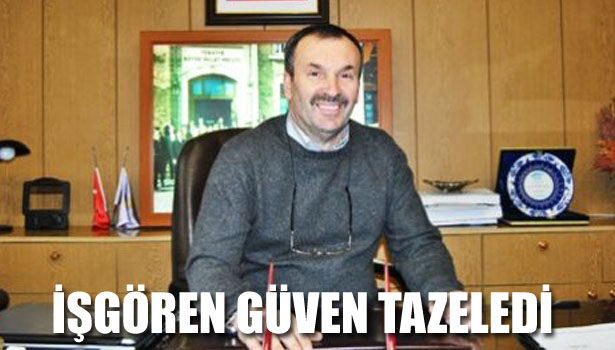 İŞGÖREN GÜVEN TAZELEDİ