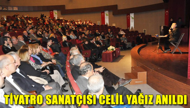 TİYATRO SANATÇISI CELİL YAĞIZ ANILDI