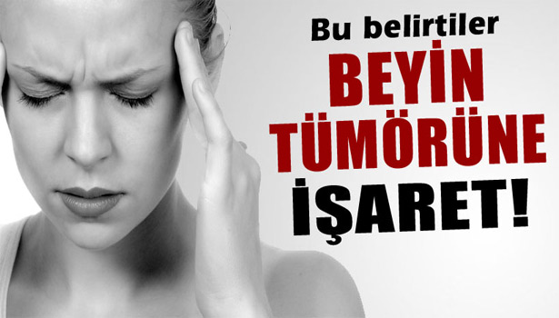BU BELİRTİLER BEYİN TÜMÖRÜNE İŞARET