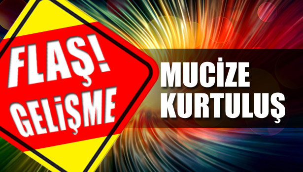 SON ANDA KURTULDULAR