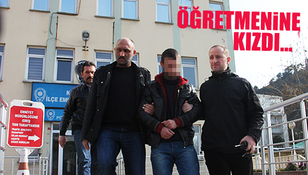 ÖĞRETMENİNE KIZDI...