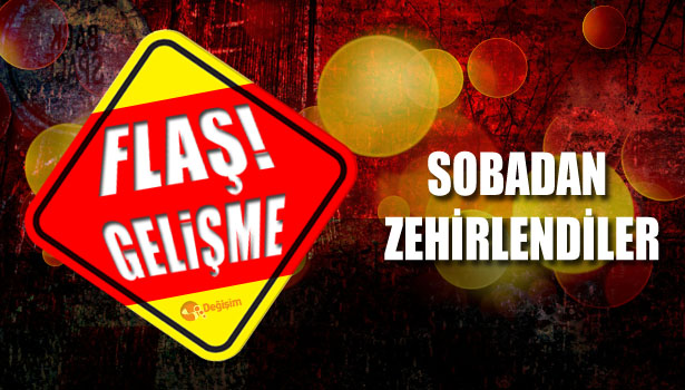 SOBADAN ZEHİRLENDİLER