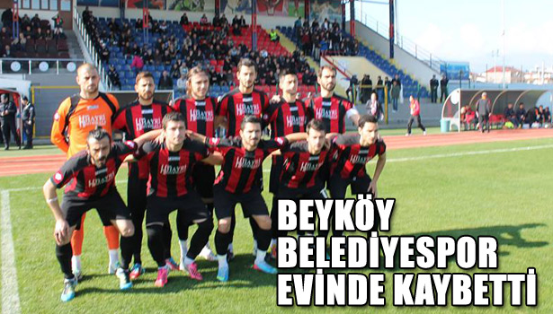 BEYKÖY BELEDİYESPOR EVİNDE KAYIP 0-1