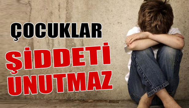 PSİKOLOG DURAN: 'ÇOCUK ŞİDDETİ UNUTMAZ'