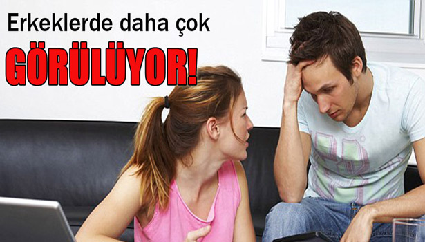 ERKEKLERDE DAHA FAZLA GÖRÜLÜYOR!