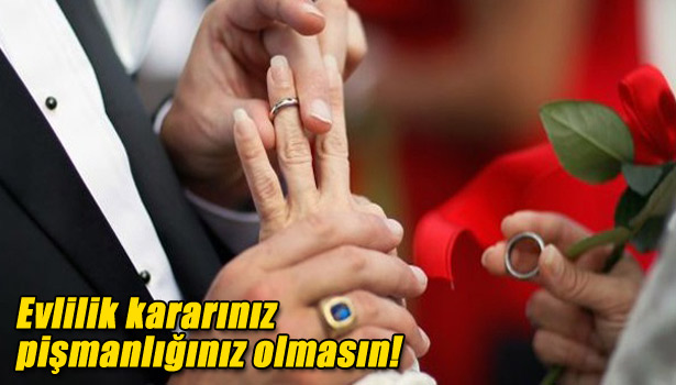EVLİLİK AREFESİNDE MİSİNİZ? KAFANIZ MI KARIŞIK? İŞTE YANITI