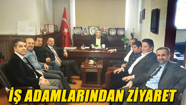 İŞ ADAMLARINDAN ZİYARET