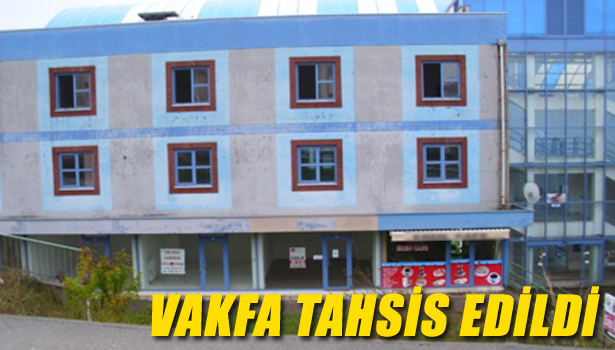 VAKFA TAHSİS EDİLDİ