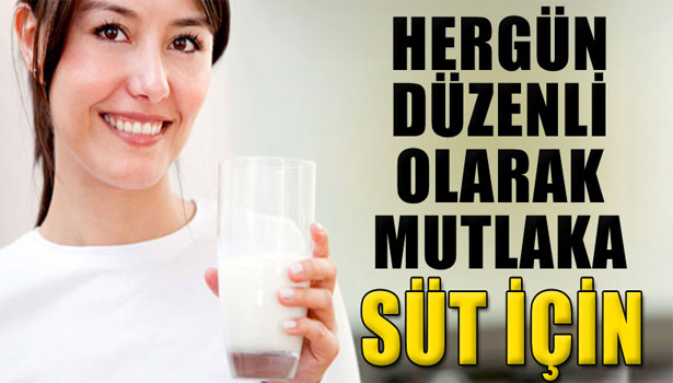 HERGÜN MUTLAKA SÜT İÇİN