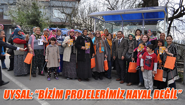 UYSAL: "BİZİM PROJELERİMİZ HAYAL DEĞİL"
