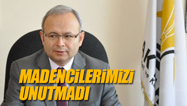 MADENCİLERİMİZİ UNUTMADI