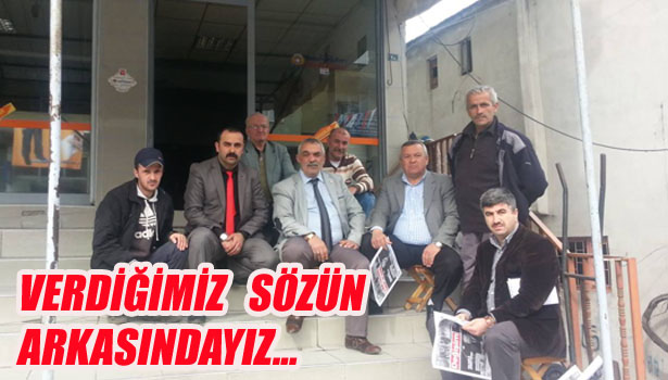 VERDİĞİMİZ SÖZÜN ARKASINDAYIZ