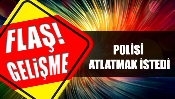POLİSİ ATLATMAK İÇİN ŞEKİLDEN ŞEKLE GİRDİ