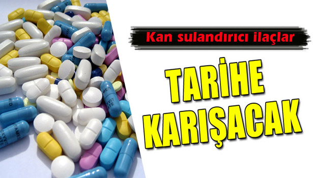 KAN SULANDIRICI İLAÇLAR TARİHE KARIŞACAK