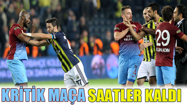 KRİTİK MAÇA SAATLER KALDI