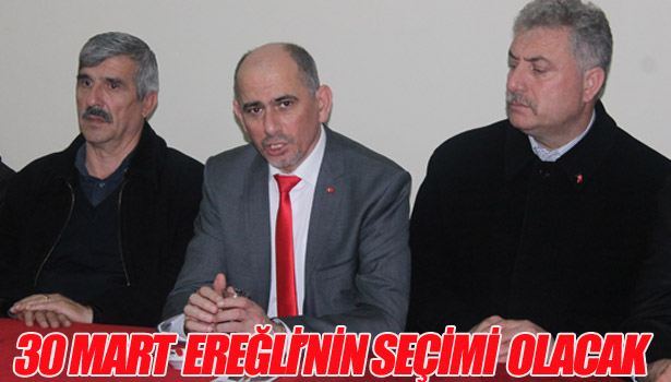 30 MART EREĞLİ'NİN SEÇİMİ OLACAK