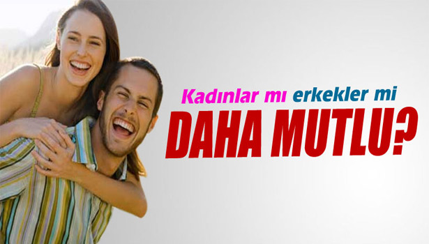 KADINLAR MI ERKEKLER Mİ DAHA MUTLU?
