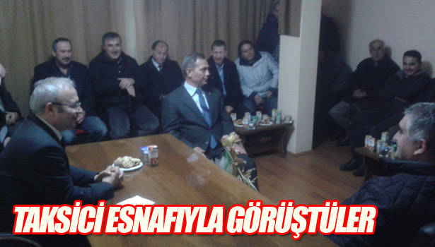 TAKSİCİ ESNAFIYLA GÖRÜŞTÜLER