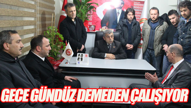 GECE GÜNDÜZ DEMEDEN ÇALIŞIYOR