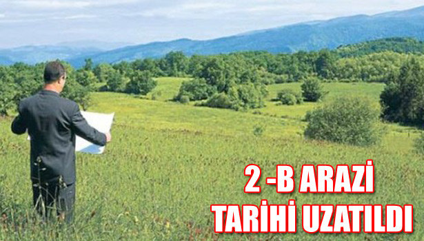 2 -B ARAZİ TARİHİ UZATILDI