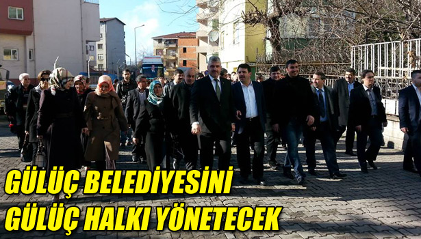 GÜLÜÇ BELEDİYESİNİ GÜLÜÇ HALKI YÖNETECEK