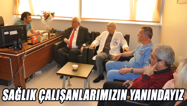 SAĞLIK ÇALIŞANLARIMIZIN YANINDAYIZ