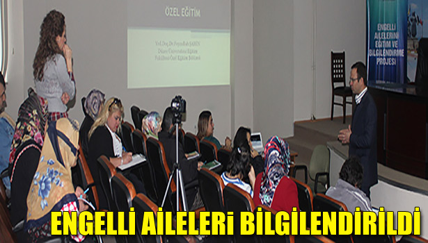 ENGELLİ AİLELERİNİ BİLGİLENDİRME EĞİTİMİ YAPILDI