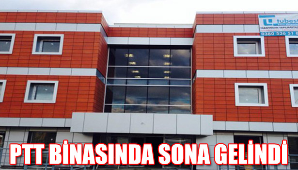 PTT BİNASINDA SONA GELİNDİ